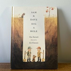 Sam & Dave Dig A Hole children’s book. By Mac Barnett